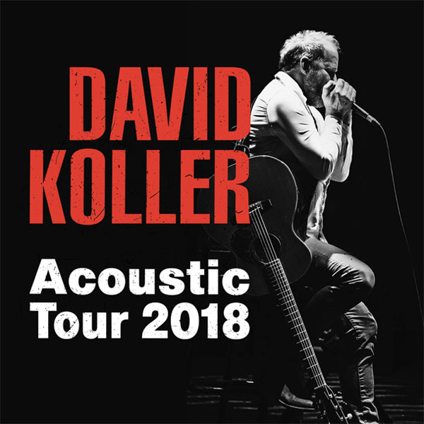 DAVID KOLLER ACOUSTIC TOUR 2018 DAVID KOLLER ACOUSTIC TOUR 2018